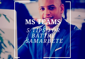 5 tips för bättre samarbete i Microsoft Teams
