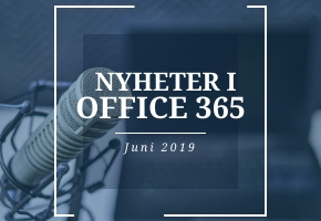 Nyheter i Office 365 under juni 2019
