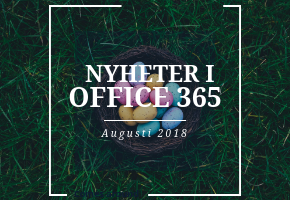 Nyheter i Office 365 under Augusti 2018