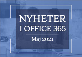 Office 365 nyheter - maj 2021