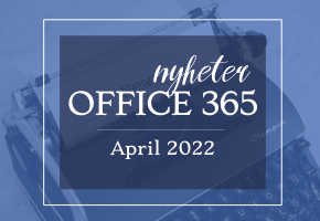 Office 365 nyheter - April 2022