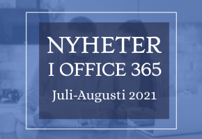Office 365 nyheter - juli/aug 2021